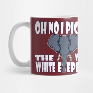 oh no i picked the wrong white elephant3 Mug